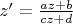 $z'= \frac {az+b}  {cz+d}$
