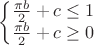 $\left\{\begin{matrix}
\frac{\pi b}{2}+c\leq 1  \\  \frac{\pi b}{2}+c\geq 0
\end{matrix}\right.
$