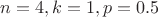 $n=4, k=1, p=0.5$