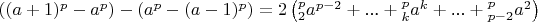 $\left((a+1)^p-a^p\right)-\left(a^p-(a-1)^p\right)=2\left(\text{}_2^pa^{p-2}+\text{...}+\text{}_k^pa^k+\text{...}+\text{}_{p-2}^pa^2\right)$
