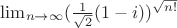 $\lim_{n\to\infty}(\frac{1}{\sqrt{2}}(1-i))^{\sqrt{n!}}$