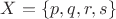 $X = \{p, q, r, s\}$