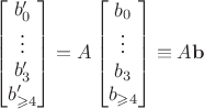 $$\begin{bmatrix} b'_0 \\ \vdots \\ b'_3 \\ b'_{\geqslant4} \end{bmatrix} = A \begin{bmatrix} b_0 \\ \vdots \\ b_3 \\ b_{\geqslant4} \end{bmatrix} \equiv A\mathbf b$$