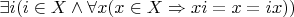 $\exists i (i\in X \wedge \forall x (x \in X \Rightarrow xi=x=ix))$