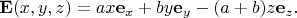 $${\bf E}(x,y,z) = a x {\bf e}_x + b y {\bf e}_y - (a+b) z {\bf e}_z.$$