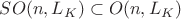 $SO(n,L_K) \subset O(n,L_K)$