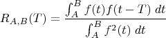 $$R_{A,B}(T)=\frac{\int_A^B f(t) f(t-T) \; dt}{\int_A^B f^2(t) \; dt}$$