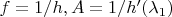 $ f=1/h, A=1/h'(\lambda_1)$