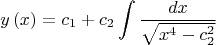 $$
y\left( x \right) = c_1  + c_2 \int {\frac{{dx}}
{{\sqrt {x^4  - c_2^2 } }}} 
$$
