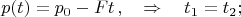 $$
p(t)=p_0-Ft\,,\quad\Rightarrow\quad t_1=t_2;
$$