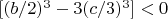 $[(b/2)^3 -3(c/3)^3] < 0$