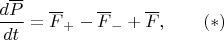 $$\frac{d\overline P}{dt}=\overline F_+-\overline F_-+\overline F,\qquad(*)$$