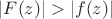 $|F(z)|>|f(z)|$