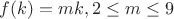 $f(k)=mk, 2\le m\le 9$