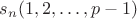 $s_n(1,2,\ldots ,p-1)$