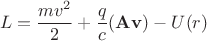 $$L=\frac{mv^2}{2}+\frac{q}{c}({\bf A v})-U(r)$$