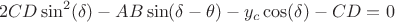 $$2CD \sin^2(\delta)-AB\sin(\delta - \theta)-y_c \cos(\delta)-CD=0$$