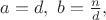 $a=d,\ b=\frac{n}{d},$