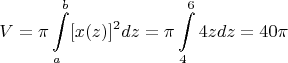 $$V=\pi\int\limits_a^b[x(z)]^2dz=\pi\int\limits_{4}^{6}4zdz=40\pi$$