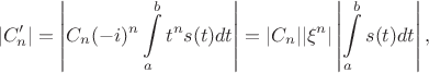 $$|C_n'|=\left|C_n(-i)^n\int\limits_a^b t^ns(t)dt\right|= |C_n||\xi^n|\left|\int\limits_a^bs(t)dt\right|,$$