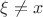 $\xi\ne x$