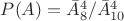 $P(A)={\bar{A}_8^4}/{\bar{A}_{10}^4}$