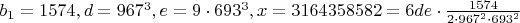 $b_1=1574, d=967^3, e=9 \cdot 693^3, x=3164358582=6de \cdot \frac{1574}{2 \cdot 967^2 \cdot 693^2}$