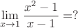 $$
\lim\limits_{x\to1}\frac{x^2-1}{x-1}=?
$$