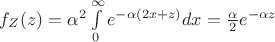 $f_Z(z)=\alpha^2 \int\limits_{0}^{\infty} e^{-\alpha (2x+z)} dx=\frac{\alpha}{2}e^{-\alpha z}$