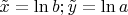 $\tilde{x} = \ln b; \tilde{y} = \ln a$