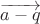 $\overrightarrow{a - q}$