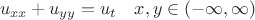 $$u_{xx}+u_{yy}=u_t \quad x,y \in (-\infty, \infty)$$