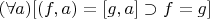 $(\forall a)[(f, a) = [g, a] \supset f = g]$