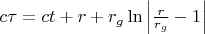 $c \tau = ct + r + r_g \ln\left|\frac{r}{r_g}-1\right|$