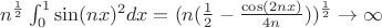 $n^\frac{1}{2} \int_0^1{\sin(nx)^2}dx=(n(\frac{1}{2}-\frac{\cos(2nx)}{4n}))^\frac{1}{2} \to \infty$