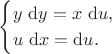 $$
\begin{cases}
y \ \mathrm dy = x \ \mathrm du, \\
u \ \mathrm dx = \mathrm du.
\end{cases}
$$