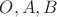 $O, A, B$
