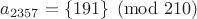 $a_{2357}=\{191\} \pmod{210}$