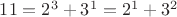$11=2^3+3^1=2^1+3^2$