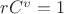 $r C^v = 1$