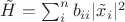 $\tilde{H}=\sum_i^nb_{ii}\vert \tilde{x}_i\vert^2$