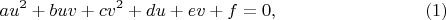 $$au^2  + buv + cv^2 + du + ev + f = 0, \eqno(1)$$