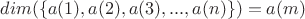 $dim(\{a(1), a(2), a(3), ... , a(n)\})=a(m)$