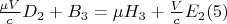 $ \frac{\mu V}{c}D_2+B_3=\mu H_3+\frac{V}{c}E_2\eqno(5) $