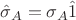 $\hat{\sigma}_{A} = \sigma_{A}\hat{1}$