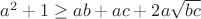 $a^2+1\ge ab+ac+2a \sqrt{bc}$