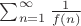 $\sum_{n=1}^{\infty}\frac{1}{f(n)}$