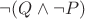 $\neg (Q\wedge \neg P)$