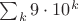 $\sum_k 9 \cdot 10^k$
