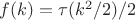 $f(k)=\tau(k^2/2)/2$
